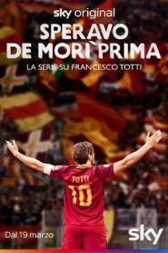 Speravo de morì prima – La Serie su Francesco Totti